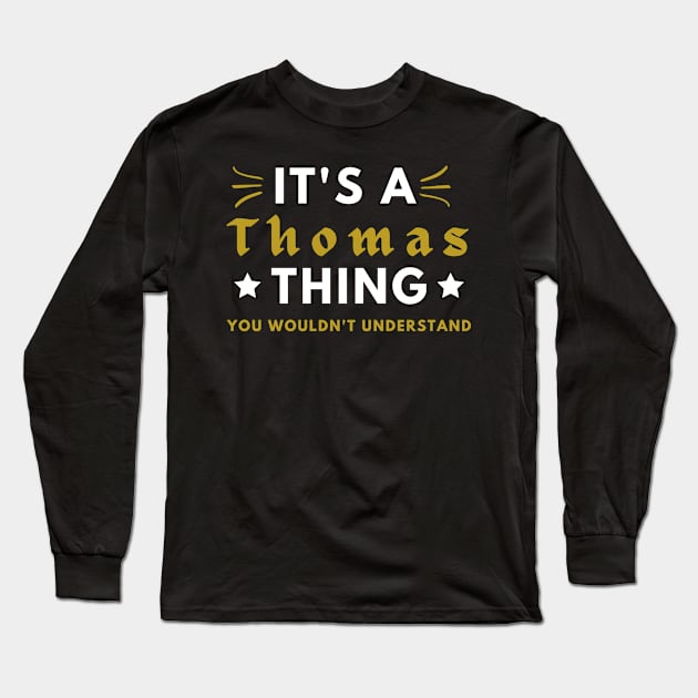 It's a Thomas thing funny name shirt Long Sleeve T-Shirt by Novelty-art